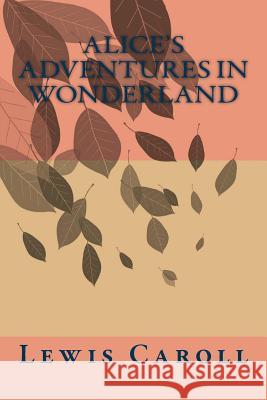 Alice's adventures in Wonderland Caroll, Lewis 9781500501938