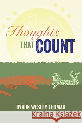 Thoughts That Count Byron Wesley Lehman 9781500501952