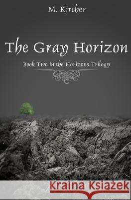 The Gray Horizon M. Kircher 9781500502904 Createspace