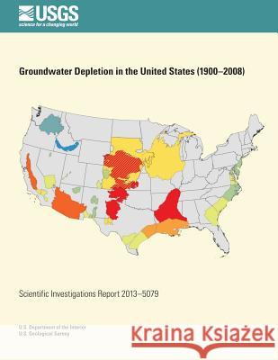 Groundwater Depletion in the United States (1900?2008) Leonard F. Konikow 9781500503062 Createspace