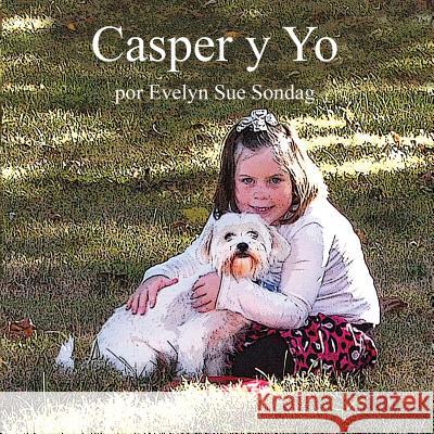Casper y Yo Evelyn Sue Sondag Red Bud Portrait Place 9781500503345