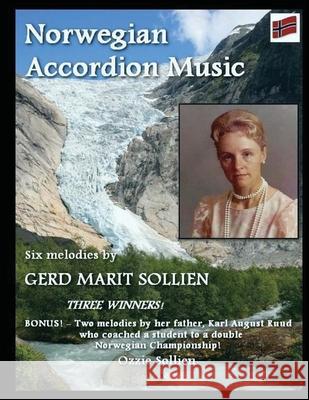 Norwegian Accordion Music: Six melodies by Gerd Marit Sollien Ozzie Sollien 9781500503482 Createspace Independent Publishing Platform