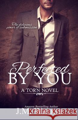 Perfected by You J. M. Walker 9781500503642 Createspace