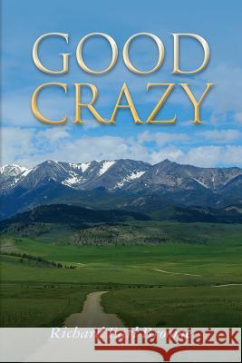 Good Crazy Richard Earl Broome 9781500505783