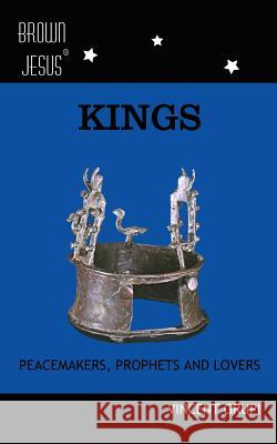 Kings: Peacemakers, Prophets and Lovers MR Vincent P. Grupi 9781500506346 Createspace