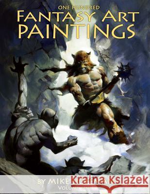 One Hundred Fantasy Art Paintings Mike Hoffman 9781500506568 Createspace