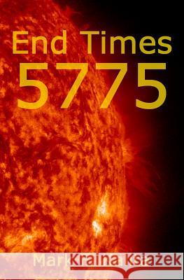 End Times 5775 Mark F. Kalita 9781500507428 Createspace