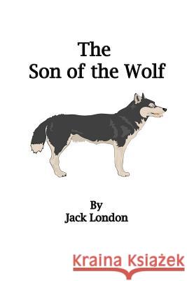 The Son of the Wolf Jack London Russell Lee 9781500507985