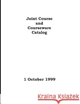 Joint Course and Courseware Catalog United States Joint Forces Command 9781500509125 Createspace