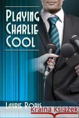 Playing Charlie Cool Laurie Boris 9781500509705
