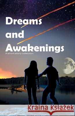 Dreams and Awakenings: A short story collection Holm, Claus 9781500510107