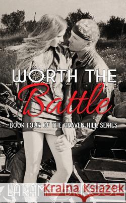 Worth The Battle Briscoe, Laramie 9781500510145 Createspace