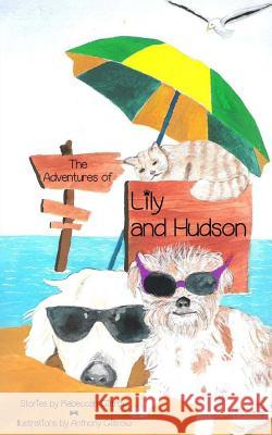 The Adventures of Lily and Hudson Rebeccah Giltrow Anthony Giltrow 9781500510381 Createspace