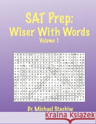 SAT Prep: Wiser with Words: Volume 1 Dr Michael Stachiw 9781500512132 Createspace