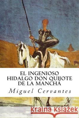 El ingenioso hidalgo Don Quijote de la Mancha Cervantes, Miguel 9781500513146 Createspace