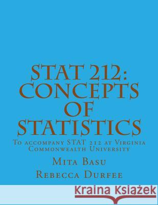 Stat 212: Concepts of Statistics Rebecca Durfee Mita Basu 9781500513153 Createspace