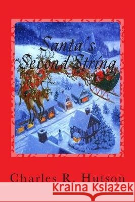 Santa's Second String Charles R. Hutson 9781500513375