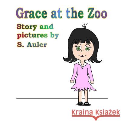 Grace at the Zoo S. Auler 9781500513795 Createspace