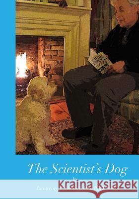 The Scientist's Dog: Black and White Edition Lawrence T. Friedhoff 9781500513993 Createspace