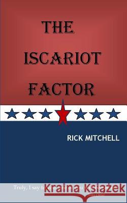 The Iscariot Factor Rick Mitchell 9781500514310