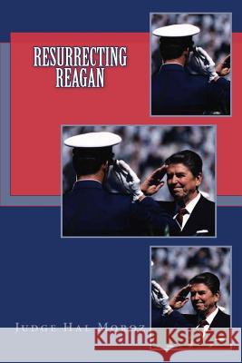 Resurrecting Reagan Hal Moroz 9781500514426