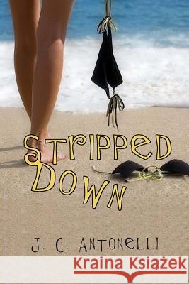 Stripped Down J. C. Antonelli 9781500514907