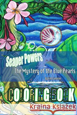Seaper Powers: The Mystery of the Blue Pearls Coloring Book Kim Cameron 9781500519087 Createspace