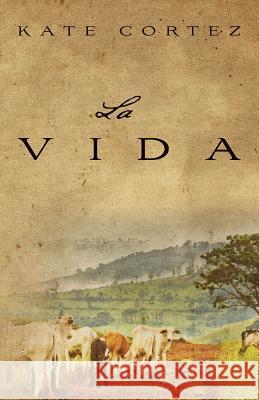 La Vida Kate Cortez 9781500519582 Createspace