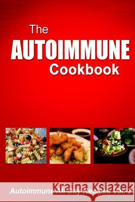 Autoimmune Cookbook - Autoimmune All-Day Recipes: Autoimmune All-Day Recipes Melissa Groves 9781500519766 Createspace