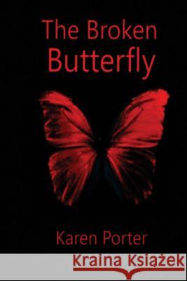 The Broken Butterfly Karen Porter 9781500520168 Createspace