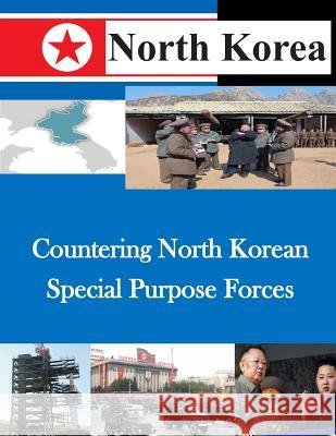 Countering North Korean Special Purpose Forces Air Command and Staff College 9781500520731 Createspace