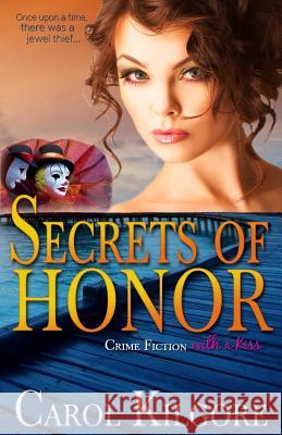 Secrets of Honor Carol Kilgore 9781500522032 Createspace