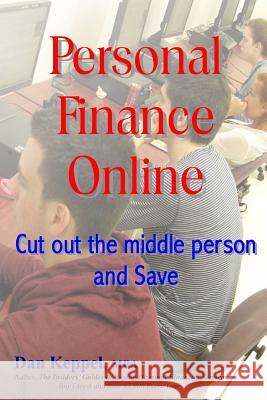 Personal Finance Online: Cut out the middle person and SAVE Keppel Mba, Dan 9781500522124 Createspace