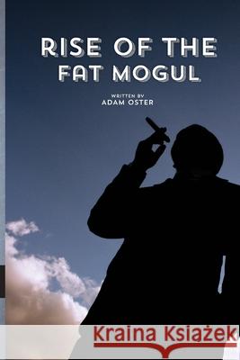 The Rise of the Fat Mogul Adam Oster 9781500522506 Createspace