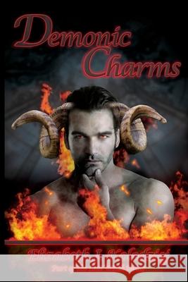 Demonic Charms: Book 4 in The Last Witch Series Elizabeth J. Kolodziej 9781500522742 Createspace Independent Publishing Platform