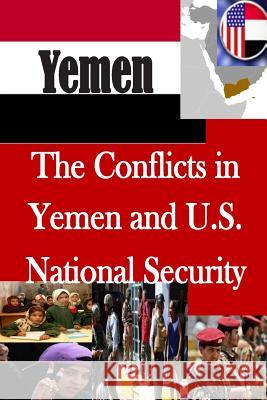 The Conflicts in Yemen and U.S. National Security U. S. Army War College 9781500523411 Createspace