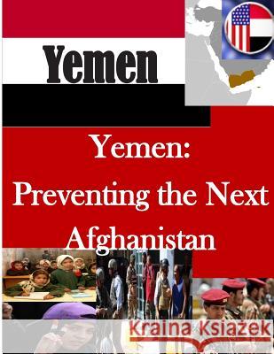 Yemen: Preventing the Next Afghanistan U. S. Army War College 9781500523527 Createspace