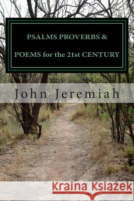 PSALMS PROVERBS & POEMS for the 21st CENTURY Jeremiah, John 9781500523695 Createspace