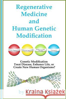 Regenerative Medicine and Human Genetic Modification Ed Gaskin 9781500523718 Createspace