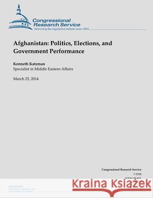 Afghanistan: Politics, Elections, and Government Performance Kenneth Katzman 9781500524289 Createspace