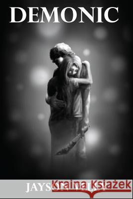 Demonic Jayson Veley 9781500525132 Createspace