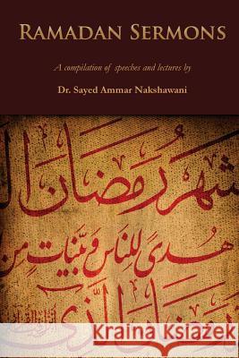 Ramadan Sermons: A Compilation of Speeches and Lectures Sayed Ammar Nakshawani 9781500525163