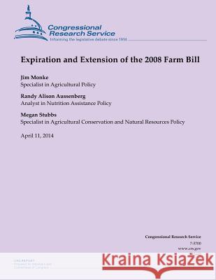Expiration and Extension of the 2008 Farm Bill Jim Monke Randy Alison Aussenberg Megan Stubbs 9781500525194