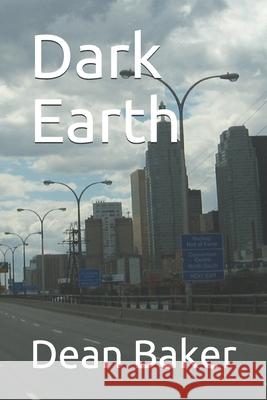 Dark Earth Dean J Baker 9781500525910 Createspace Independent Publishing Platform