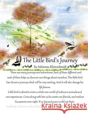 The Little Bird's Journey Adrienne Kleinschmidt 9781500526696 Createspace