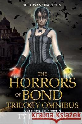 The Horrors of Bond Trilogy Omnibus Ty Johnston 9781500527778 Createspace Independent Publishing Platform