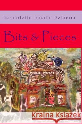 Bits and Pieces Bernadette Baudin Delbeau Ketty Guercin 9781500528102