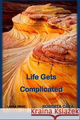 Life Gets Complicated Roberta Cava 9781500529352