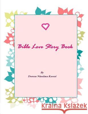 Bible Love Story Book Mrs Doreen N. Kasozi 9781500530570 Createspace