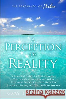 A Perception Of Reality: The Teachings Of Joshua Bodley, Gary Temple 9781500531416